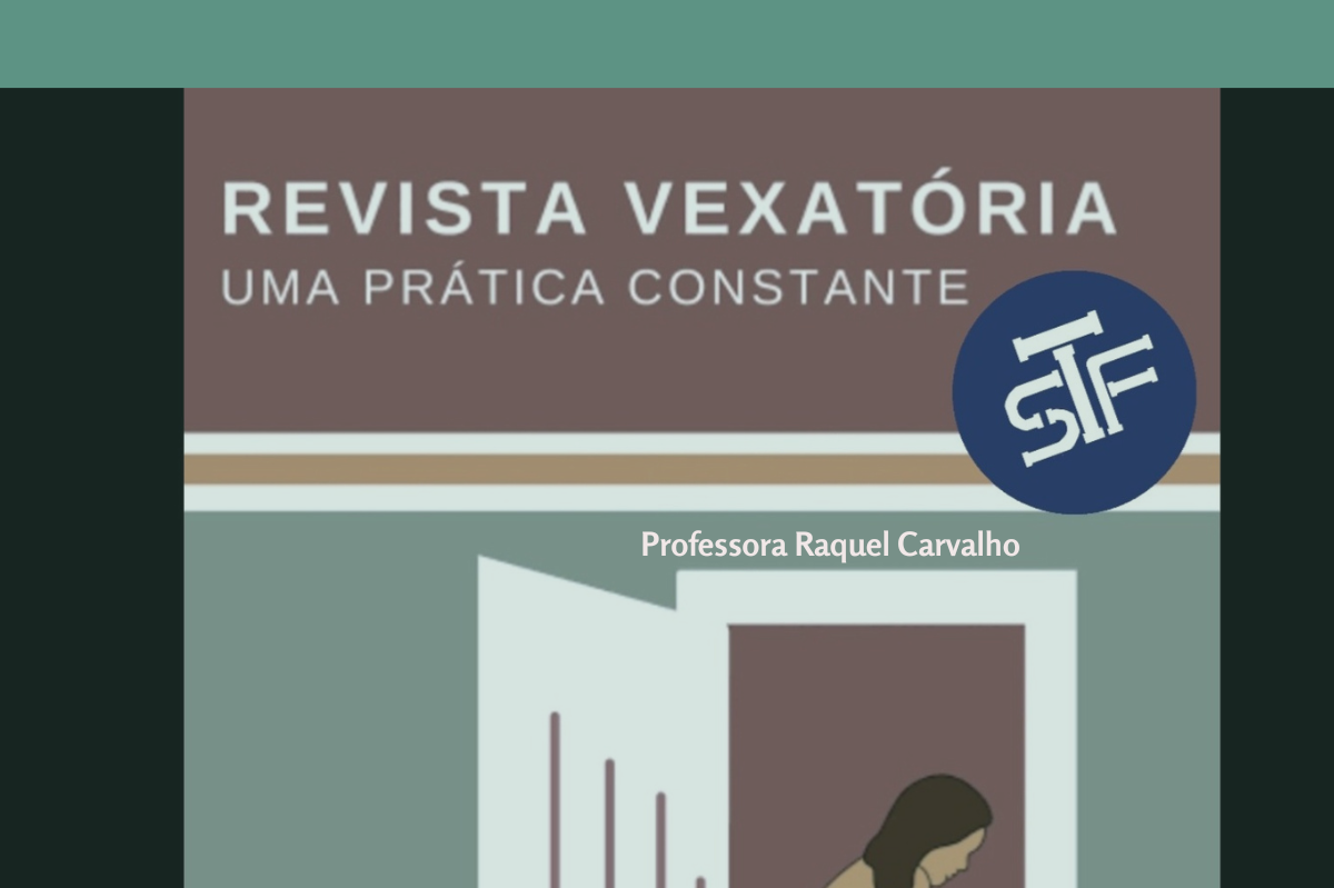 STF proibiu revista íntima humilhante nos presídios